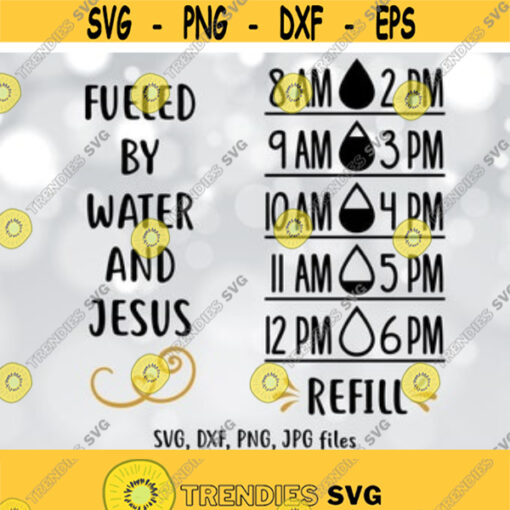 Fueled by Water and Jesus SVG Water tracker SVG Water bottle SVG Water tracker Cricut Silhouette Drink your water svg Christians svg Design 54