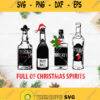 Full Of Christmas Spirit Svg Christmas Wine Svg Tequila Jolly Juice Whiskey Vodka Svg Christmas Svg