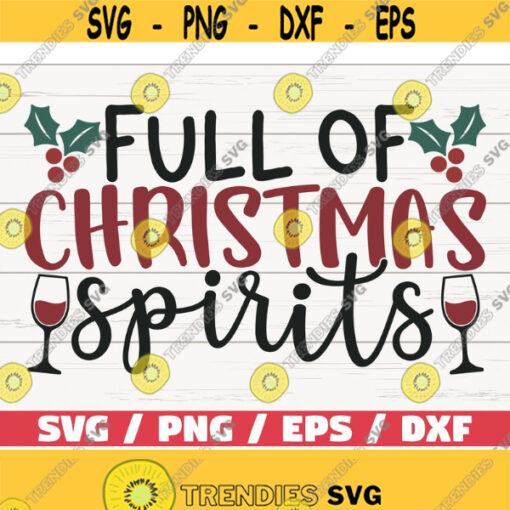 Full Of Christmas Spirits SVG Christmas SVG Cut File Cricut Commercial use Silhouette Christmas Wine Svg Holiday Svg Design 593