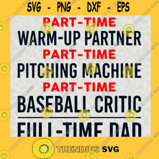 Full Time Baseball Dad SVG Baseball Lover Idea for Perfect Gift Gift for Daddy Digital Files Cut Files For Cricut Instant Download Vector Download Print Files