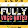 Fully Vaccinated Youre Welcome svg files for cricutDesign 224 .jpg