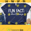 Fun Fact I Dont Care Svg Sarcastic Svg Funny Mom Svg Dxf Eps Png Silhouette Cricut Cameo Digital Funny Quotes Svg Sassy Svg Design 192