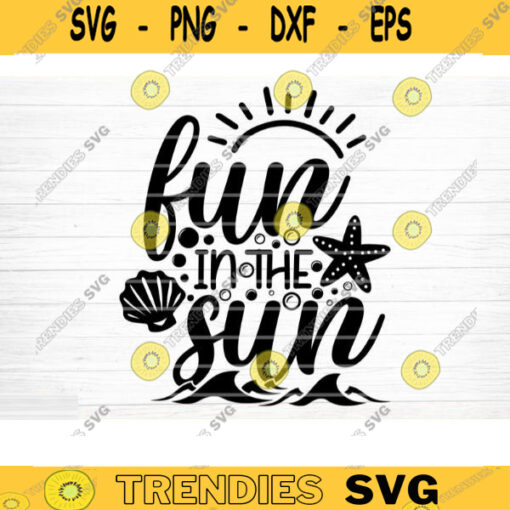 Fun In The Sun Svg File Vector Printable Clipart Summer Beach Quote Svg Beach Quote Cricut Beach Life Svg Sea Life Svg Design 315 copy