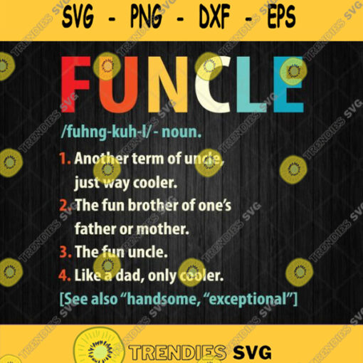 Funcle Noun Another Term Of Uncle Just Way Cooler Svg Png Dxf Eps
