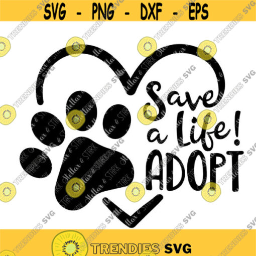 Fundraiser Save A Life Adopt Heart Paw Svg Animal Svg Adoption Svg Cat Svg Dog Svg Pet Svg Pet Adoption Svg Pet Love Svg Design 315 .jpg