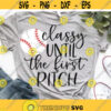Funny Baseball Svg Girl Baseball Fan Baseball Shirt Svg Classy until the First Pitch Baseball Mom Svg Files for Cricut Png Dxf Design 6987.jpg