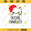 Funny Christmas Cat Quote SVG DXF Naughty or Nice Santa Kitty Cat with Santa Hat Define Naughty Clipart svg dxf Cut Files for Cricut copy