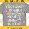 Funny Christmas Shirt Svg Hot Chocolate Svg I Just Want to Watch Christmas Movies Drink Hot Cocoa Svg Girl Shirt Svg Cricut Png Dxf.jpg
