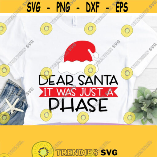 Funny Christmas Svg Dear Santa It Was just A Phase Svg Commercial Use Svg Dxf Eps Png Silhouette Cricut Digital Adult Christmas Svg Design 876