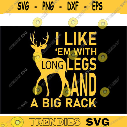 Funny Deer Hunting SVG Long legs and a big rack Deer Hunting svg hunting clipart hunting svg easter shirt svg for lovers Design 177 copy