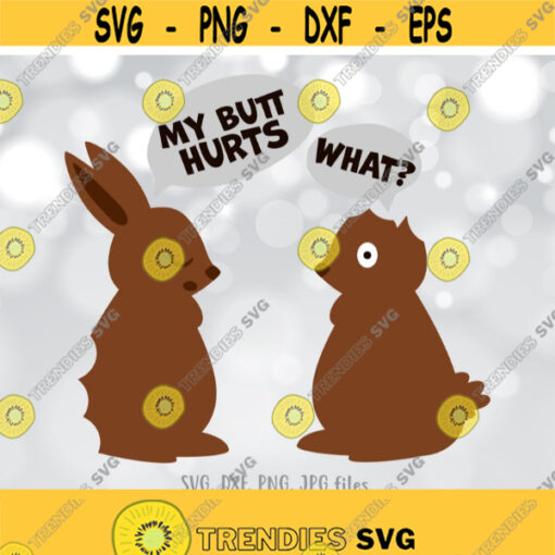 Funny Easter svg Easter Cut File Chocolate Bunny svg My Butt Hurts What svg Easter Shirt Design Fun Kids Shirt svg Cricut Silhouette Design 268