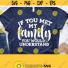 Funny Family Svg If You Met My Family You Would Understand Sarcastic Svg Dxf Eps Png Silhouette Cricut Cameo Digital Family Svg Design 258