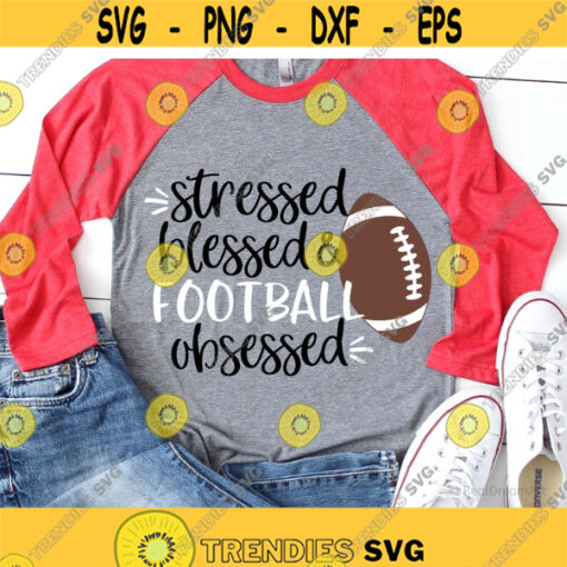 Funny Football Svg Stressed Blessed Football Obsessed Svg Fall Svg Cheer Football Shirt Svg Football Mom Svg File for Cricut Png Dxf Design 7081.jpg