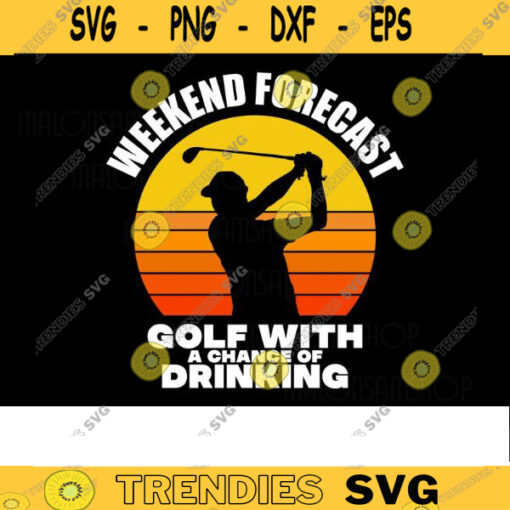Funny Golfer SVG Weekend Forecast golf svg golfing svg golfer svg golf clipart golf ball svg Design 138 copy