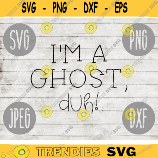 Funny Halloween SVG Im a Ghost Duh svg png jpeg dxf Silhouette Cricut Commercial Use Vinyl Cut File Witch Spider Fall Funny 1635