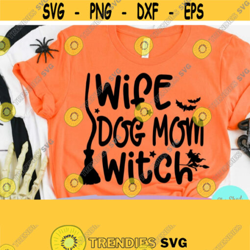 Funny Halloween Svg Wife Dog Mom Witch SVG Mom Halloween Commercial Use Svg Dxf Eps Png Silhouette Cricut Digital Halloween Shirt Design 444