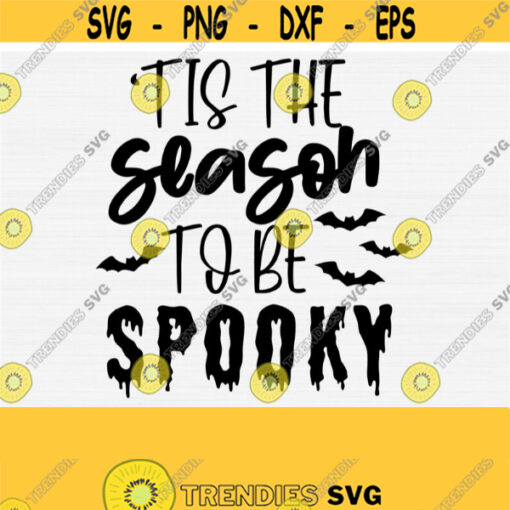 Funny Halloween SvgHalloween Svg Cut FileKids Halloween SvgTis the Season to be Spooky SvgPngEpsDxfPdf Svg File for CricutSilhouette Design 572