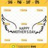 Funny Happy MotherS Day Angel Wings Svg Heaven Svg In Memory Svg 1
