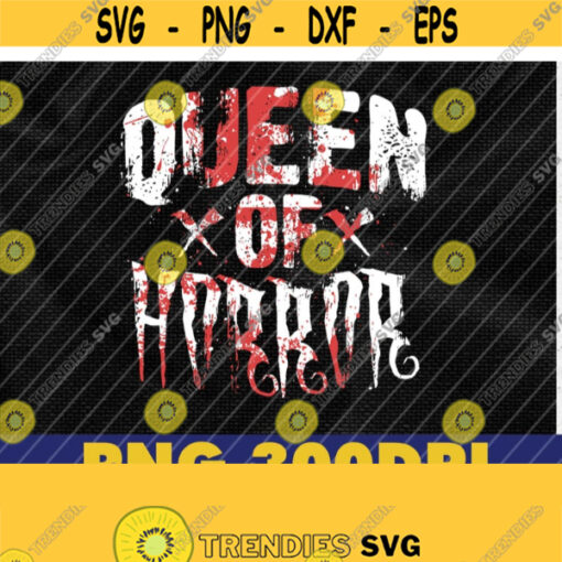 Funny Horror Movie Scary Queen Of png Horror Movie png Scary png Halloween Party png Halloween png Halloween png Design 293