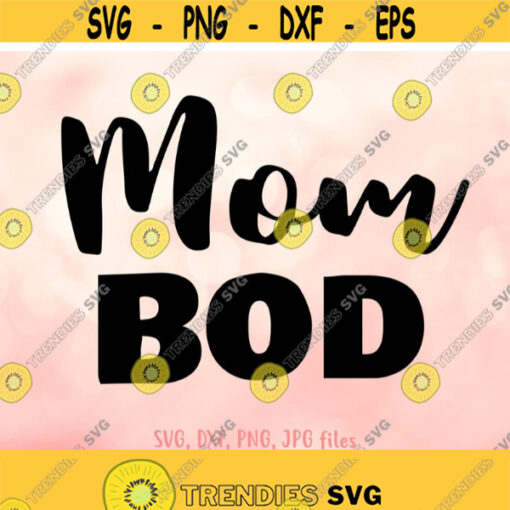 Funny Mothers Day svg Mom Bod svg Mom Work Out svg Mommy svg Mom Life svg Mothers Day Shirt Design Cricut Silhouette Cut Files Design 525