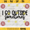 Funny Sarcastic SVG I Go Outside Sometimes png jpeg dxf Vinyl Cut File Funny Introvert 2504