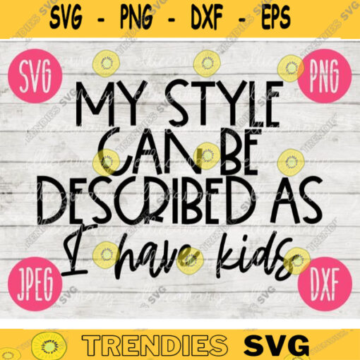 Funny Sarcastic SVG My Style Can Be Described As I Have Kids png jpeg dxf Vinyl Cut File Funny Introvert Mom Mama 2113