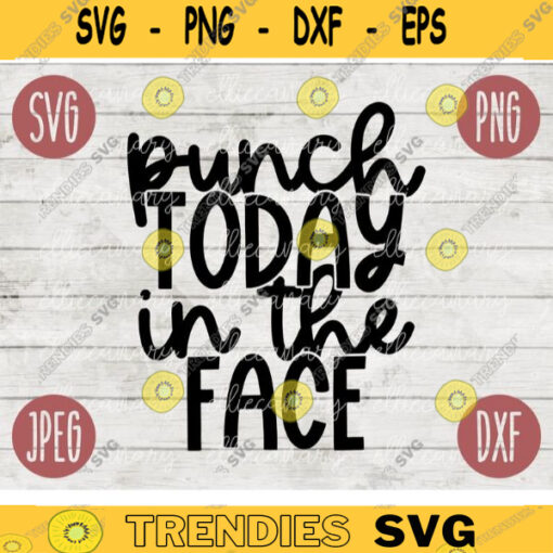 Funny Sarcastic SVG Punch Today in the Face png jpeg dxf Vinyl Cut File Funny Introvert 2093
