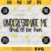 Funny Sarcastic SVG Underestimate Me Thatll Be Fun svg png jpeg dxf Vinyl Cut File Funny Introvert Mom Mama 2619
