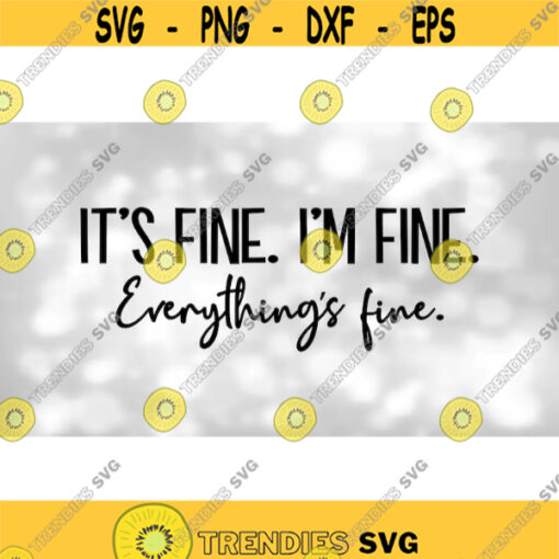 Funny Saying T Shirt Clipart Black Bold Words Its fine. Im fine. Everything is Fine. for Making Fun Digital Download SVG PNG Design 1376
