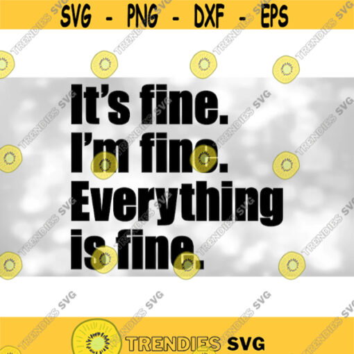 Funny Saying T Shirt Clipart Black Bold Words Its fine. Im fine. Everything is Fine. for Making Fun Digital Download SVG PNG Design 1377