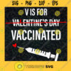 Funny V is for Vaccinated Funny Valentines Day Pro Vaccine Funny Nurse Funny Doctor Funny Quarantine Cut Files For Cricut Instant Download Vector Download Print Files