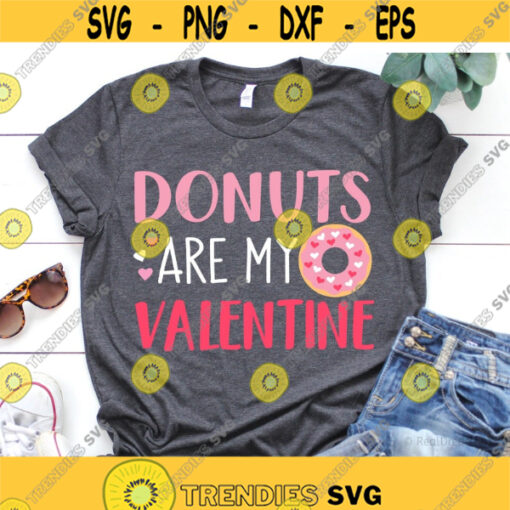 Funny Valentines Svg Donuts are My Valentine Svg Girl Valentines Day Kids Svg Valentines Shirt Sarcastic Svg File for Cricut Png Dxf Design 7226.jpg