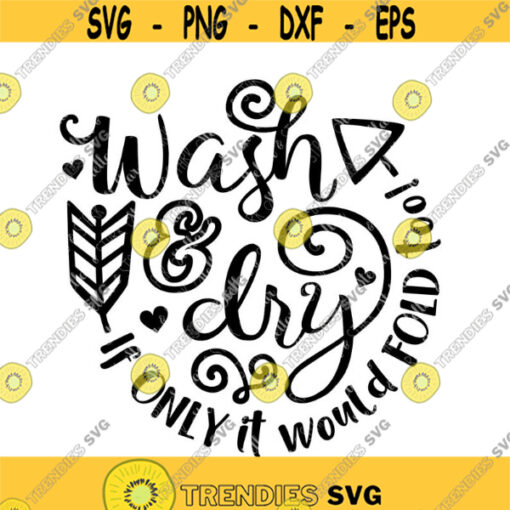 Funny Wash Dry If Only It Would Fold Too Svg Washer Dryer Svg Wash Svg Dry Svg Washer Dryer Decal Svg Single Unit Washer Dryer Design 240 .jpg