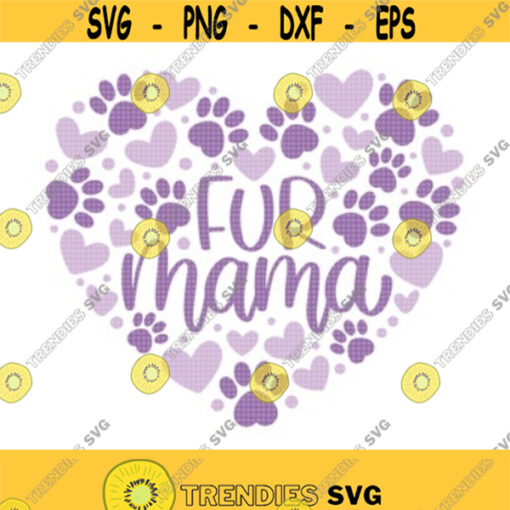 Fur Mama SVG Pet Mom Svg Dog Mom Svg Cat Mom Svg Fur Mom Svg Paw Svg Rescue Mom Svg Animal Lover Svg Dog Lover Svg Cat Lover Svg Design 81