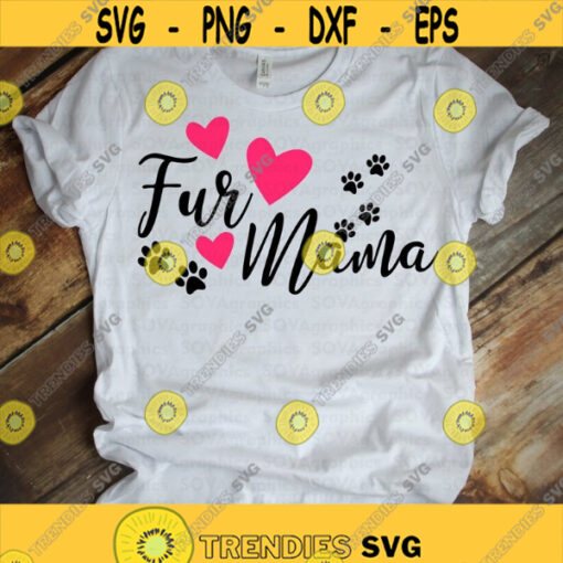 Fur Mama svg dxf eps png Mom Life svg Funny Dog Mom Pet Mom Cat Mom Animal Lover Paw Print Cut file Clipart Cricut Silhouette Design 1031.jpg