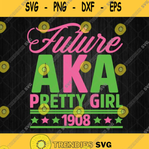 Future Aka Pretty Girl 1908 Aka Graduation Alpha Kappa Sorority Svg Png