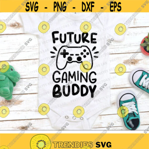 Future Gaming Buddy Svg Baby Svg Kids Cut Files Video Games Svg Dxf Eps Png New Baby Svg Toddler Funny Saying Svg Silhouette Cricut Design 2968 .jpg