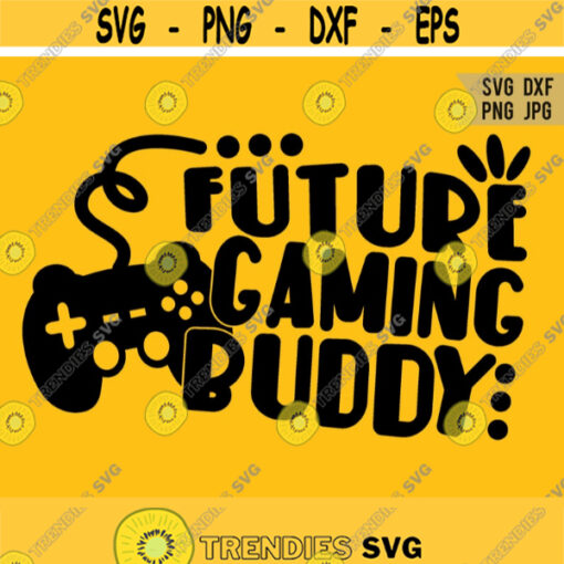 Future Gaming Buddy svg Gaming svg Kids svg Video Game Lover svg Gamer Shirt svg File Gaming Quote svg Silhouette Cricut Cut file Design 888