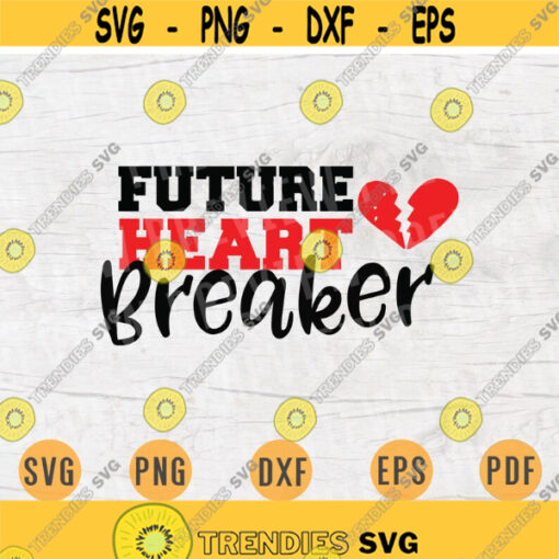 Future Heart Breaker Valentines Svg File Cricut Cut Files Valentines Day Quotes Digital INSTANT DOWNLOAD Cameo File Svg Iron On Shirt n771 Design 534.jpg
