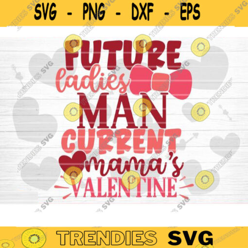 Future Ladies Man Mamas Valentine SVG Cut File Valentines Day SVG Valentines Couple Svg Valentines Day Shirt Silhouette Cricut Design 1122 copy