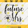 Future Mrs SVG File DXF Silhouette Print Vinyl Cricut Cutting SVG T shirt Design Handlettered svg Wedding svgEngaged svgDiamong Ring Svg Design 101