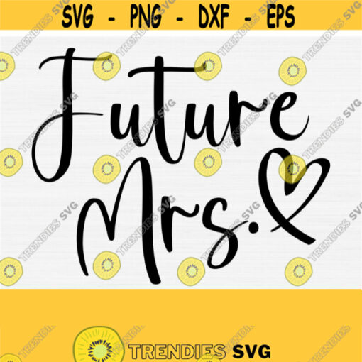 Future Mrs Svg Files for Cricut Cut Future Bride Svg Bride To Be Svg Wedding Svg Marriage Svg Bridal Party Svg Wedding Party Svg Design 909