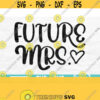 Future Mrs Svg Future Mrs Shirt Svg Fiancee Svg Bride Svg Bride To Be Svg Engagement Svg Engaged Svg Engaged Shirt Svg Mrs Png Design 643