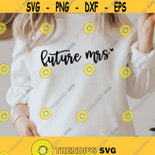 Future Mrs svg Bride svg Wedding shirt gift svg Newly Engaged svg Wife svg Mrs svg Married svg Cricut Cut File SVG Silhouette PNG Design 179