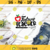 Future Teacher svg dxf eps Graduation Saying School Quote Teacher Shirt Design Teacher Cut File Teacher Clipart Silhouette Cricut Design 258.jpg
