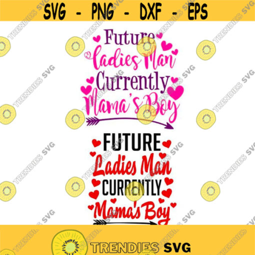Future ladies man mamas boy Cuttable Design SVG PNG DXF eps Designs Cameo File Silhouette Design 1484