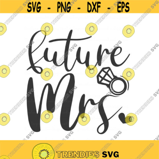 Future mrs svg wedding svg bride svg png dxf Cutting files Cricut Funny Cute svg designs print for t shirt quote svg bachelorette party Design 945