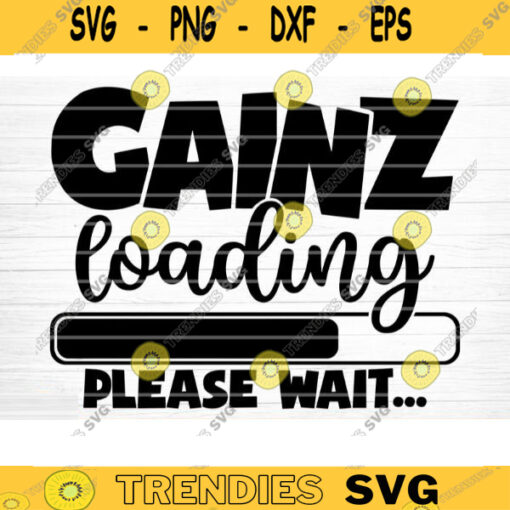 Gainz Loading Please Wait SVG Cut File Gym SVG Bundle Gym Sayings Quotes Svg Fitness Quotes Svg Workout Motivation SvgSilhouette Cricut Design 1243 copy