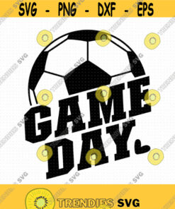 Game Day Soccer Svg Png Eps Pdf Files Game Day Svg Soccer Svg Soccer Ball Svg Soccer Mom Svg Soccer Shirt Svg Soccer Design Design 489 Svg Cut Files Svg C