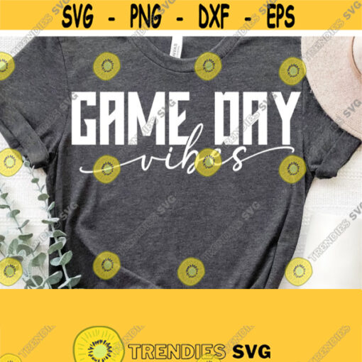 Game Day Vibes Svg Football Vibes Svg Baseball SvgSoftball Svg Cut FileGirl Football Shirt SvgFootball Shirt Svg CricutSilhouette File Design 1038